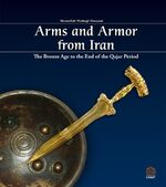 ISBN 9783932942228: Arms and Armor from Iran – The Bronze Age to the End of the Qajar Period