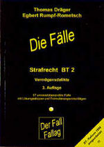 Die Fälle: Strafrecht / 2., Vermögensdelikte : 57 universitätserprobte Fälle mit Lösungsskizzen und Formulierungsvorschlägen ; [BT-Reform 1998 eingearbeitet] / Thomas Dräger ; Egbert Rumpf-Rometsch