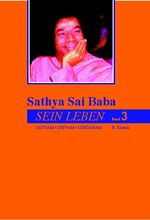 ISBN 9783932957000: Sathya Sai Baba - Sein Leben - Band 3 - Sathyam Shivan Sundaram. Wahrheit Güte Schönheit / Sathya Sai Baba - Sein Leben Band 3 - Satyam Shivam Sundaram