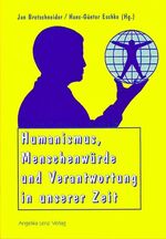 ISBN 9783933037398: Humanismus, Menschenwürde und Verantwortung in unserer Zeit