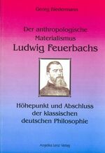 ISBN 9783933037404: Der anthropologische Materialismus Ludwig Feuerbachs - Höhepunkt und Abschluss der klassischen deutschen Philosophie