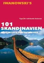 101 Skandinavien - Geheimtipps für Entdecker ; [individuelle Tipps]