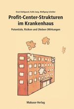 Profit-Center-Strukturen im Krankenhaus – Potentiale, Risiken und (Neben-)Wirkungen