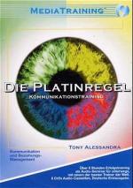 Die Platinregel – Wirksame Kommunikation und Beziehungs-Management. Mediatraining