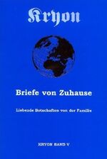 ISBN 9783933075079: Briefe von Zuhause - Botschaften der Liebe von der Familie - Botschaften gegeben und empfangen in Liebe - Kryon Lehrbuch Band V