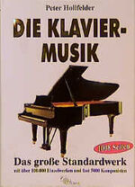 ISBN 9783933203120: Die Klaviermusik - Ausgabe 1999 - Historische Entwicklungen - Komponisten mit Biographien und Werkverzeichnissen - Nationale Schulen - Das große Standardwerke mit über 100.000 Einzelwerke und fast 5000 Komponisten
