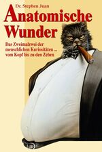 ISBN 9783933203854: Anatomische Wunder - Das Zweimalzwei der menschlichen Kuriositäten vom Kopf bis zu den Zehen