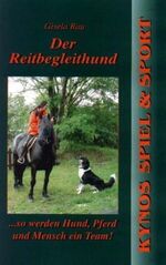 Der Reitbegleithund - ... so werden Hund, Pferd und Mensch ein Team!