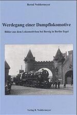 ISBN 9783933254085: Werdegang einer Dampflokomotive - Bilder aus dem Lokomotivbau bei Borsig in Berlin-Tegel