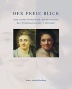 ISBN 9783933257857: Der freie Blick. Anna Dorothea Therbusch / Ludovike Simanowiz: Zwei Porträtmalerinnen des 18. Jahrhunderts. Hrsg. v. Städt. Museum Ludwigsburg