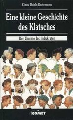 ISBN 9783933366634: Eine kleine Geschichte des Klatsches - Der Charme des Indiskreten.