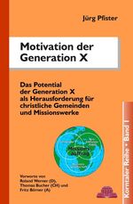 ISBN 9783933372642: Motivation der Generation X : das Potential der Generation X als Herausforderung für christliche Gemeinden und Missionswerke. Jürg Pfister / Korntaler Reihe ; Bd. 1