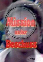 ISBN 9783933372949: Mission unter Beschuß - Kritische Fragen - offen beantwortet