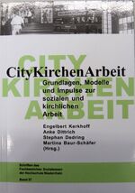 Citykirchenarbeit - Grundlagen, Modelle und Impulse zur sozialen und kirchlichen Arbeit