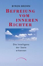 ISBN 9783933496041: Befreiung vom inneren Richter - Die Intelligenz der Seele erkennen