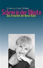 Schrei in der Wüste - das Erwachen der Byron Katie