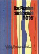 ISBN 9783933557087: Das Phantom sucht seinen Mörder – Ein Reader zur Kulturalisierung der Ökonomie