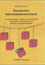 ISBN 9783933575814: Hessisches Adventskalennerbuch - 24 ungewöhnliche, heitere und besinnliche Geschichten und Gedichte zur Advents- und Weihnachtszeit