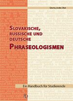 ISBN 9783933586513: Slovakische, russische und deutsche Phraseologismen - Ein Nachschlagewerk für Studierende