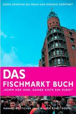 Komm her hier, ganze Kiste ein Euro! - Das Fischmarkt-Buch