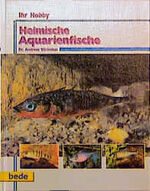 ISBN 9783933646507: Ihr Hobby Heimische Aquarienfische