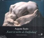 ISBN 9783933663061: Auguste Rodin – Kunst ist nichts als Empfindung