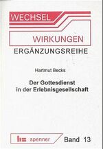 Der Gottesdienst in der Erlebnisgesellschaft – Zur Bedeutung der kultursoziologischen Untersuchung Gerhard Schulzes für Theorie und Praxis des Gottesdienstes