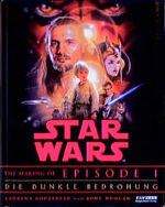 ISBN 9783933731166: Star Wars Episode 1 - Die dunkle Bedrohung – Die dunkle Bedrohung (The Phantom Menace). The Making of Episode 1