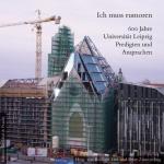 ISBN 9783933816443: Ich muss rumoren - 600 Jahre Universität Leipzig - Predigten und Ansprachen