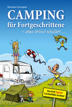 ISBN 9783933825766: Camping für Fortgeschrittene - wenn Urlaub eskaliert - 19 hammerhart romantische Geschichten vom Campingplatz