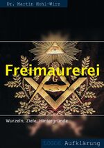 Freimaurerei – Wurzeln, Ziele, Hintergründe