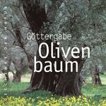 ISBN 9783933861672: Göttergabe Olivenbaum