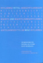 ISBN 9783933925619: Mittel und Wege - Zur Bedeutung von Material und Technik in der Archäologie