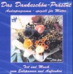 ISBN 9783933954084: Das Dankeschön-Präsent --- Audioprogramm speziell für Mütter - zum Entspannen und Auftanken   **NEU + OVP**