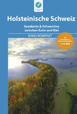 ISBN 9783934014671: Kanu Kompakt Holsteinische Schweiz – Die Seenkette & Schwentine zwischen Eutin und Kiel mit topografischen Wasserwanderkarten