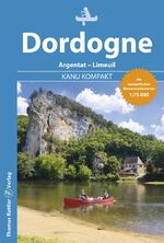 ISBN 9783934014848: Kanu Kompakt Dordogne - Kanutour von Argentat bis Limeuil mit topografischen Wasserwanderkarten