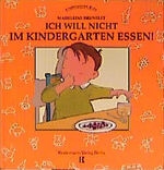 ISBN 9783934029033: Ich will nicht im Kindergarten essen!