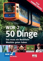 WDR 2 - 50 Dinge – Das muss ein Nordrhein-Westfale getan haben