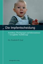 ISBN 9783934048034: Die Impfentscheidung - Ansichten, Überlegungen und Informationen - vor jeglicher Ausführung