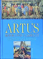 ISBN 9783934058415: Artus - König von Camelot - Wahrheit und Legende