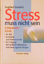 ISBN 9783934058538: Stress muss nicht sein : Entspannter leben: im Job, in Familie und Partnerschaft, im Umgang mit anderen Menschen und dem eigenen Körper