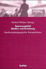 ISBN 9783934079205: Spannungsfeld Medien und Erziehung - Perspektiven der Medienpädagogik. Dieter Spanhel zum 60. Geburtstag gewidmet