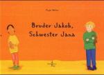 Anja Weiß: Bruder Jakob, Schwester Jana Anja Weiß: Bruder Jakob, Schwester Jana