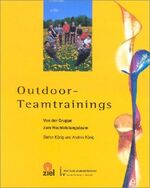 ISBN 9783934214774: Outdoor-Teamtrainings – Von der Gruppe zum Hochleistungsteam