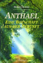 ISBN 9783934254503: Anthael - Eine Botschaft aus der Zukunft