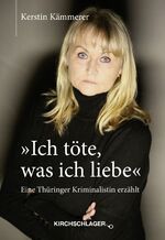 ISBN 9783934277823: "Ich töte, was ich liebe" – Eine Thüringer Kriminalistin erzählt