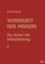 ISBN 9783934291546: Wendezeit der Medizin: Band 2: Zur Kunst der Selbstheilung Band 2: Zur Kunst der Selbstheilung