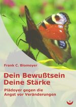 ISBN 9783934291621: Dein Bewußtsein - Deine Stärke – Plädoyer gegen die Angst vor Veränderungen