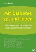 Mit Diabetes gesund leben – Selbstverantwortlich handeln und ganzheitlich behandeln