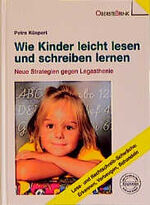 Wie Kinder leicht lesen und schreiben lernen – Neue Strategien gegen Legasthenie